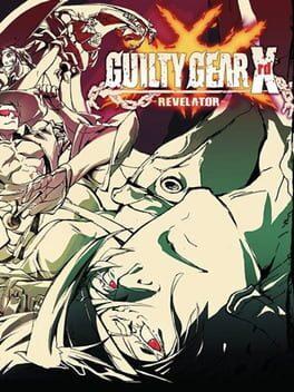 GUILTY GEAR Xrd -REVELATOR-