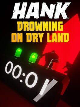 Hank: Drowning On Dry Land
