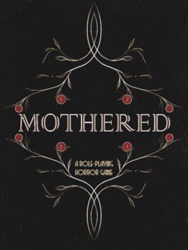 Mothered - A Role-Playing Horror Game