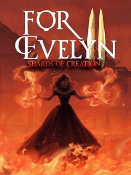 For Evelyn II - Shards of Creation
