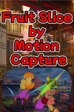 Fruit Slice by Motion Capture