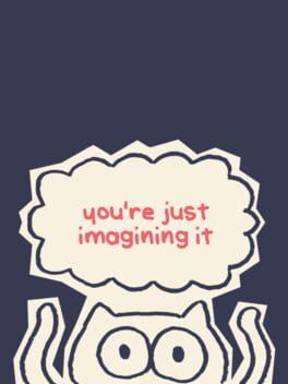 you're just imagining it