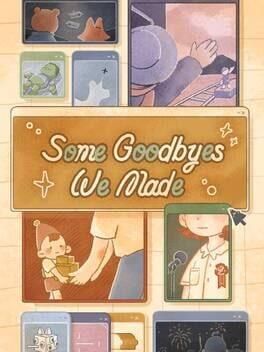 Some Goodbyes We Made
