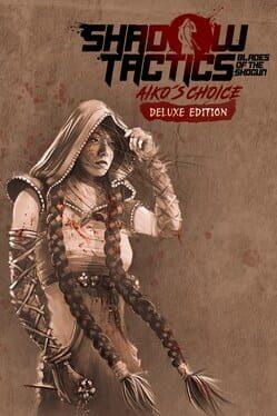 Shadow Tactics: Aiko's Choice - Deluxe Edition