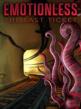 EMOTIONLESS : The Last Ticket