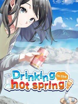 Drinking in the hot spring!