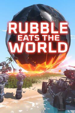 Rubble Eats the World