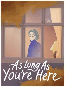 As Long As You’re Here あなたがここにいる限り