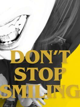DON'T STOP SMILING