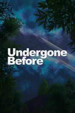 Undergone