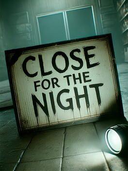 Close for the Night