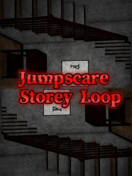 Jumpscare Storey Loop