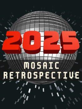 2025: Mosaic Retrospective