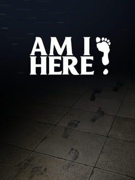 AM I HERE?