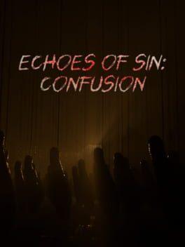 Echoes of Sin: Confusion