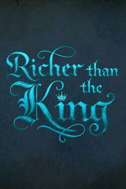 Richer than the King