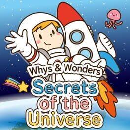 Whys & Wonders Secrets of the Universe