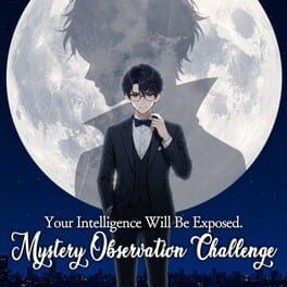 Your Intelligence Will Be Exposed: Mystery Observation Challenge