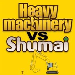 Heavy Machinery vs. Shumai