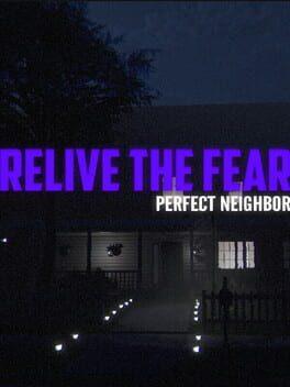Relive the Fear - Perfect Neighbor