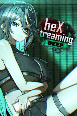 Hextreaming: Deep