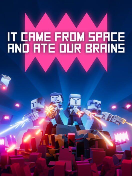 It Came From Space, and Ate Our Brains