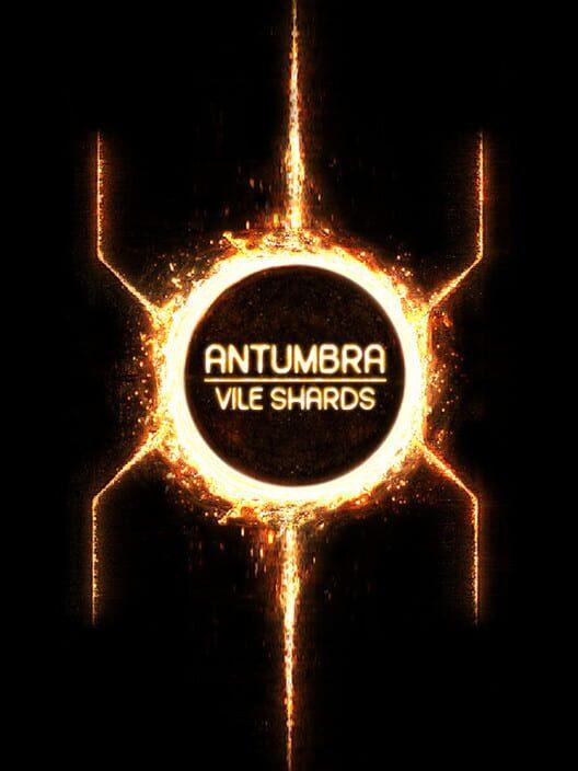 Antumbra - Vile Shards