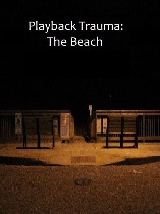 Playback Trauma®: The Beach
