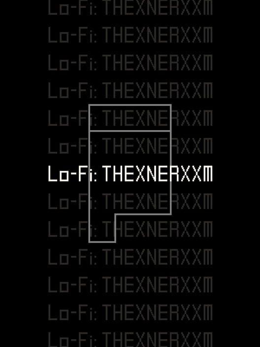 Lo-Fi: Thexnerxxm