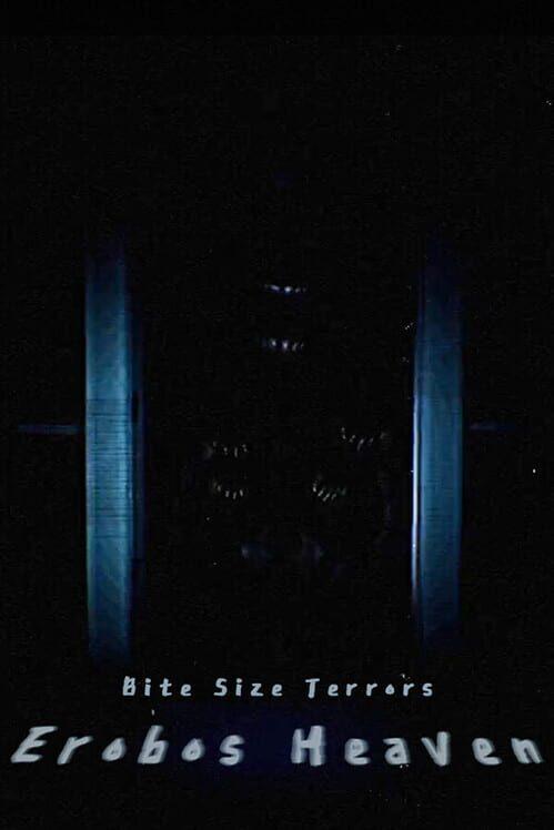 Bite Size Terrors: Erobos Heaven