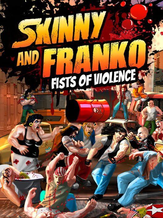 Skinny and Franko: Fists of Violence