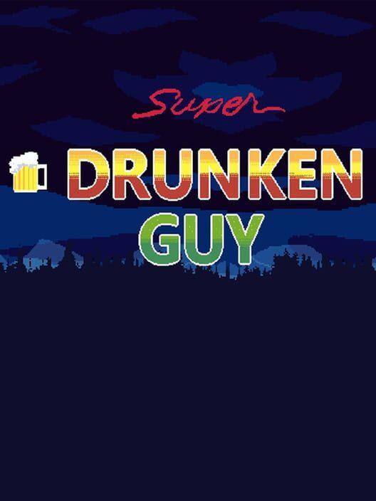 Super Drunken Guy